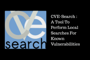 CVE-Search : A Tool To Perform Local Searches For Known Vulnerabilities