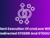 Silent Execution Of cmd.exe With Redirected STDERR And STDOUT