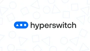 Hyperswitch : Revolutionizing Digital Payments With Open-Source Flexibility