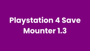 Playstation 4 Save Mounter 1.3 : A Tool For Managing PS4 Saves