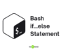 Bash if…else Statement – Bash Scripting Bash-if.else-Statement