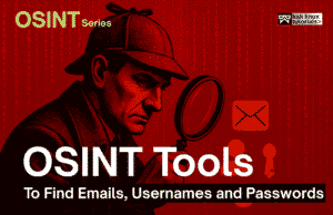 Top OSINT Tools to Find Emails, Usernames and Passwords OSINT-Tools-to-find-emails-passwords-and-hashes.png