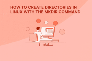 How to Create Directories in Linux with the mkdir Command